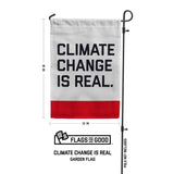Climate Change Is Real Garden Flag