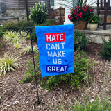 Hate Can't Make Us Great Garden Flag