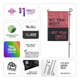 "Not Your Body? Not Your Choice." Garden Flag